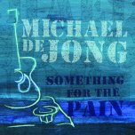 Michael_de_Jong_Something_For_The_Pain
